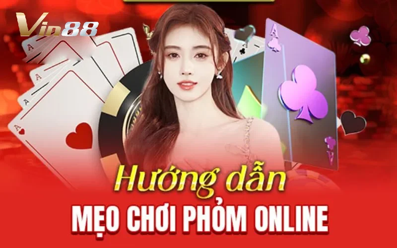 Phỏm Vin88 - Bật Mí Cách Chơi Dễ Thắng Làm Chủ Ván Bài