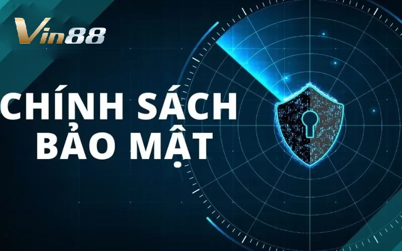 Tìm hiểu chính sách bảo mật Vin88 là gì?