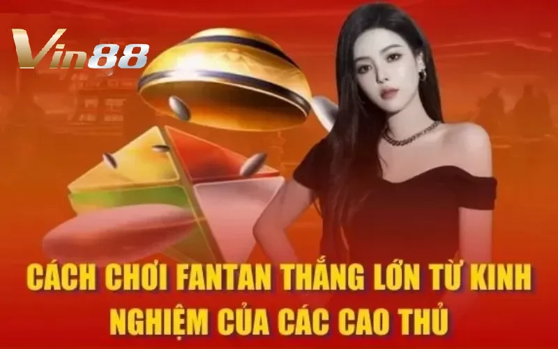 Học Hỏi Quy Luật Và Cách Chơi Fantan Vin88 Cho Người Mới