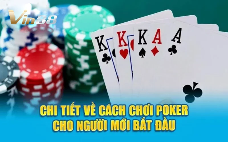 Hướng dẫn chơi Poker Vin88 chi tiết dễ hiểu nhất