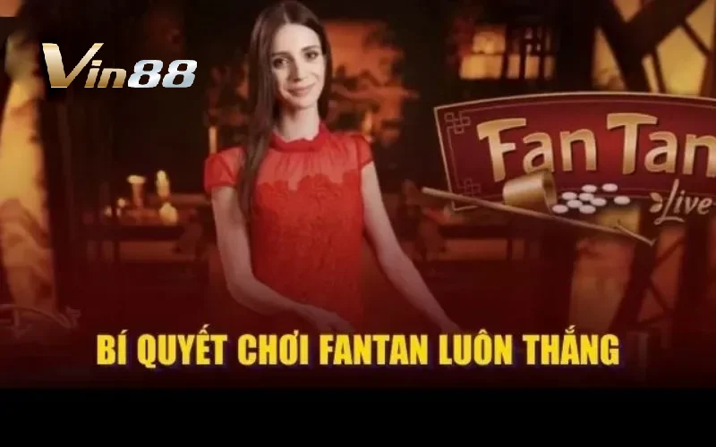 Kinh nghiệm chơi Fantan bách chiến bách thắng Vin88