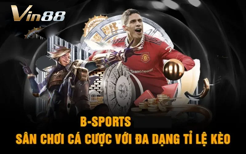 Sảnh B-Sports Vin88 - Sảnh Thể Thao Hàng Đầu Quốc Tế